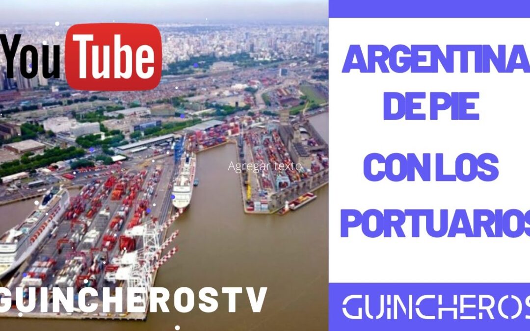 Argentina de pie con los Portuarios y Alberto enfrentando al Coronavirus – Por GuincherosTv
