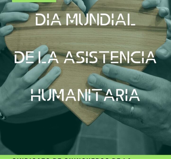 Hoy 19 de Agosto Día Mundial de la Asistencia Humanitaria